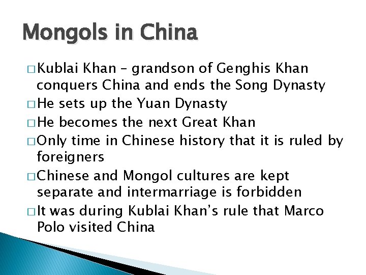 Mongols in China � Kublai Khan – grandson of Genghis Khan conquers China and