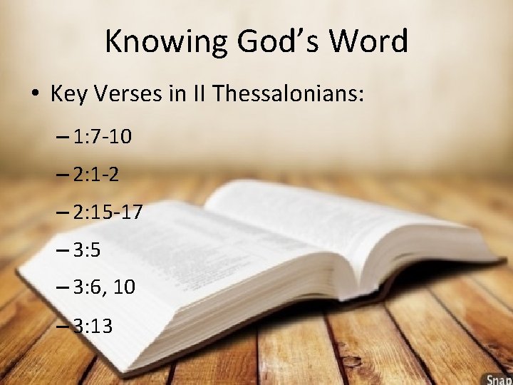 Knowing God’s Word • Key Verses in II Thessalonians: – 1: 7 -10 –