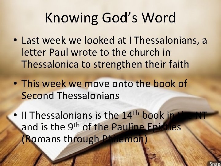 Knowing God’s Word • Last week we looked at I Thessalonians, a letter Paul