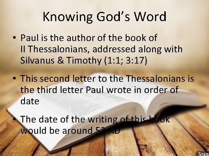 Knowing God’s Word • Paul is the author of the book of II Thessalonians,