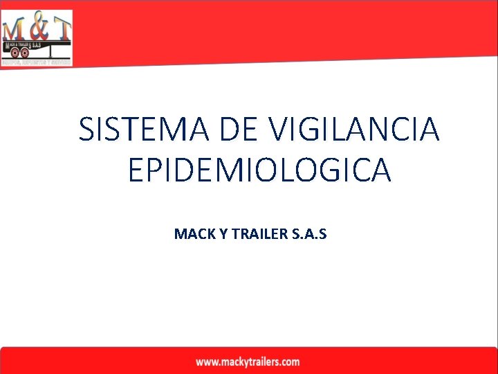 SISTEMA DE VIGILANCIA EPIDEMIOLOGICA MACK Y TRAILER S. A. S 