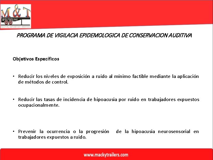 PROGRAMA DE VIGILACIA EPIDEMOLOGICA DE CONSERVACION AUDITIVA Objetivos Específicos • Reducir los niveles de