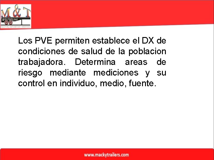 Los PVE permiten establece el DX de condiciones de salud de la poblacion trabajadora.