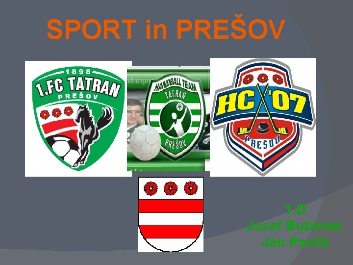 SPORT in PREŠOV 1. D Jozef Bubanec Ján Pavlík 