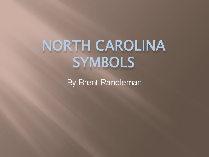 NORTH CAROLINA SYMBOLS By Brent Randleman 