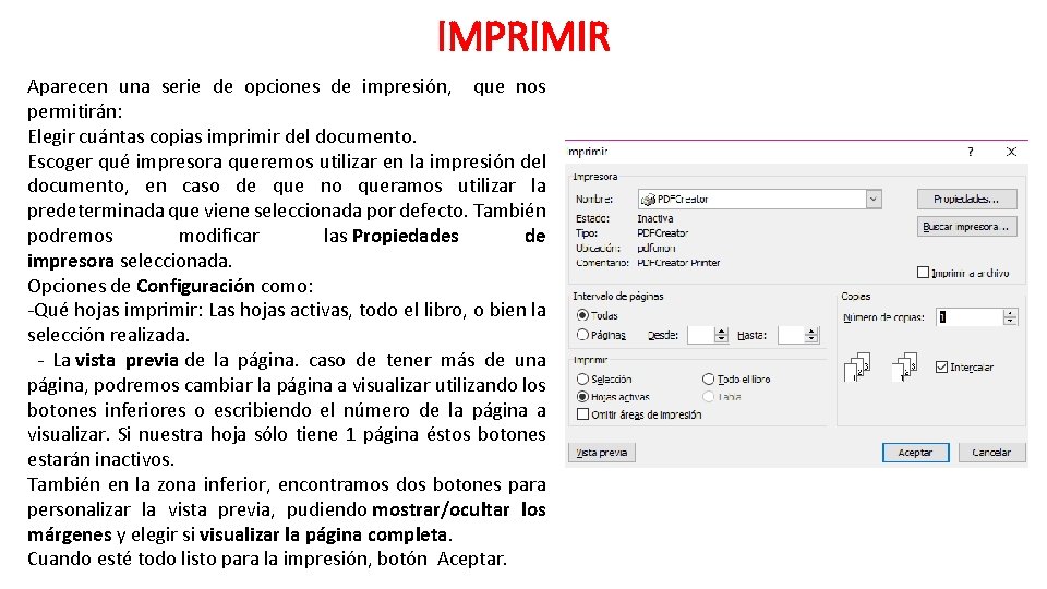 IMPRIMIR Aparecen una serie de opciones de impresión, que nos permitirán: Elegir cuántas copias