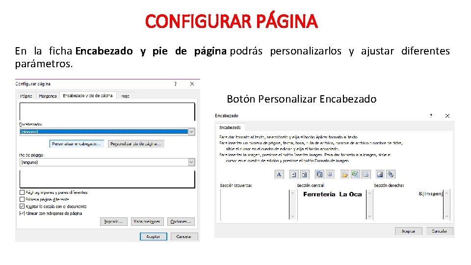 CONFIGURAR PÁGINA En la ficha Encabezado y pie de página podrás personalizarlos y ajustar