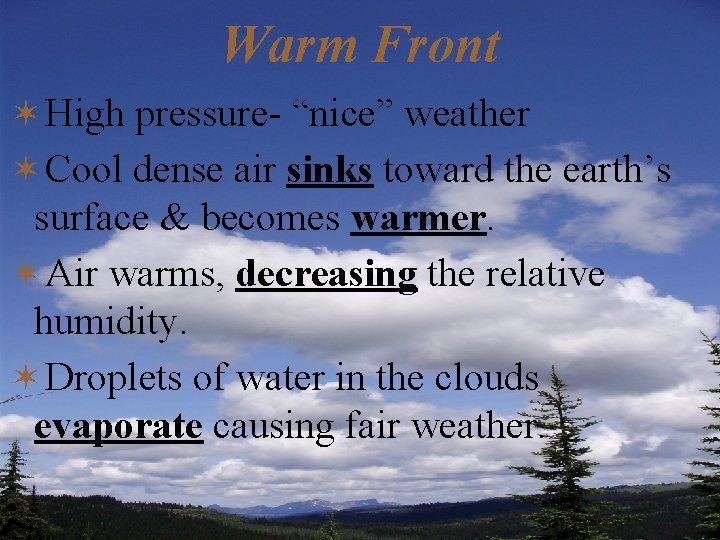 Warm Front ✶High pressure- “nice” weather ✶Cool dense air sinks toward the earth’s surface