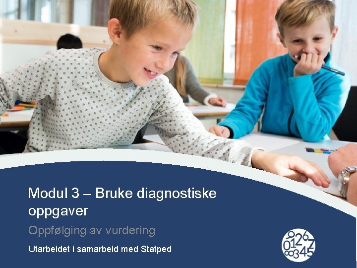 Modul 3 – Bruke diagnostiske oppgaver Oppfølging av vurdering Click to edit Master title