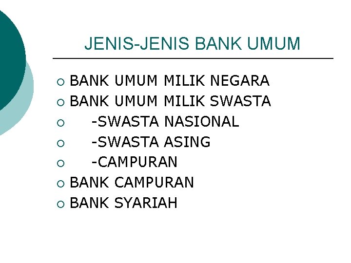 JENIS-JENIS BANK UMUM MILIK NEGARA ¡ BANK UMUM MILIK SWASTA ¡ -SWASTA NASIONAL ¡