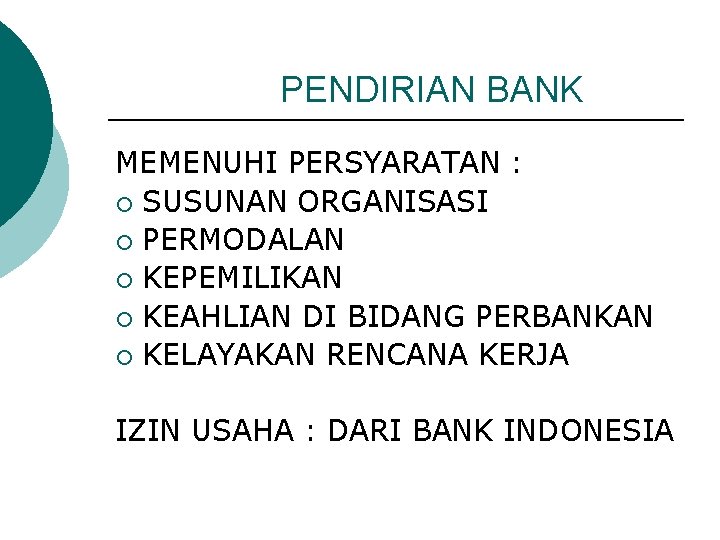 PENDIRIAN BANK MEMENUHI PERSYARATAN : ¡ SUSUNAN ORGANISASI ¡ PERMODALAN ¡ KEPEMILIKAN ¡ KEAHLIAN