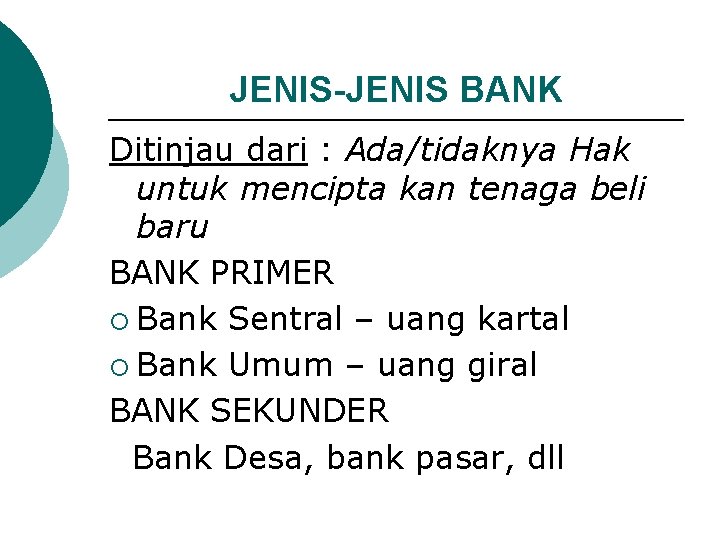 JENIS-JENIS BANK Ditinjau dari : Ada/tidaknya Hak untuk mencipta kan tenaga beli baru BANK