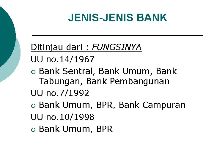 JENIS-JENIS BANK Ditinjau dari : FUNGSINYA UU no. 14/1967 ¡ Bank Sentral, Bank Umum,