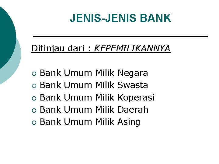 JENIS-JENIS BANK Ditinjau dari : KEPEMILIKANNYA ¡ ¡ ¡ Bank Bank Umum Umum Milik