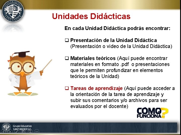 Unidades Didácticas En cada Unidad Didáctica podrás encontrar: q Presentación de la Unidad Didáctica