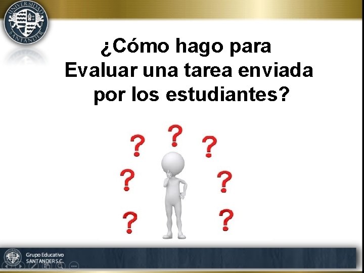 ¿Cómo hago para Evaluar una tarea enviada por los estudiantes? 