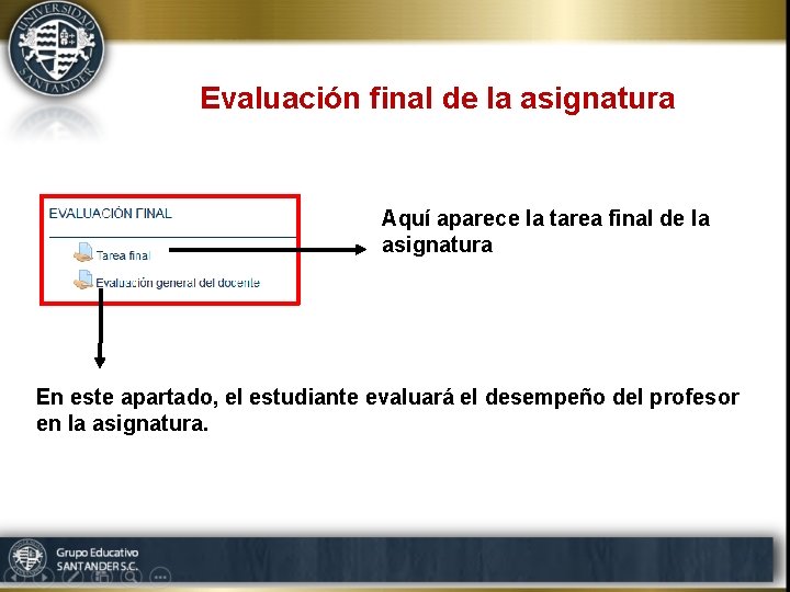 Evaluación final de la asignatura Aquí aparece la tarea final de la asignatura En