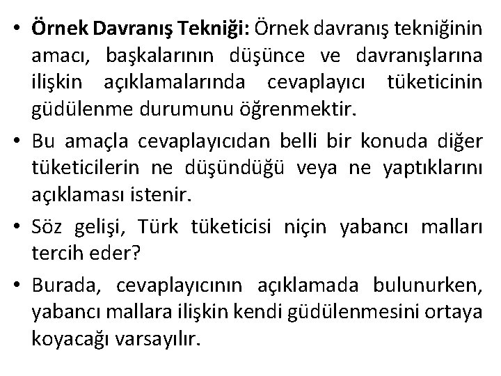  • Örnek Davranış Tekniği: Örnek davranış tekniğinin amacı, başkalarının düşünce ve davranışlarına ilişkin