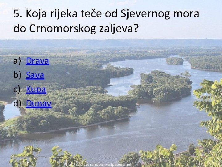 5. Koja rijeka teče od Sjevernog mora do Crnomorskog zaljeva? a) b) c) d)