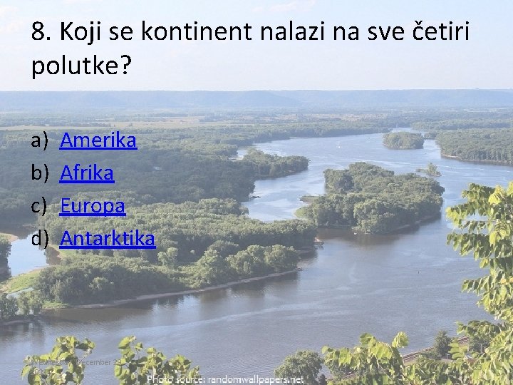 8. Koji se kontinent nalazi na sve četiri polutke? a) b) c) d) Amerika