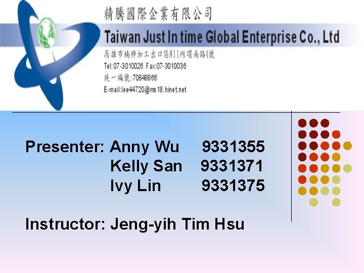 Presenter: Anny Wu Kelly San Ivy Lin 9331355 9331371 9331375 Instructor: Jeng-yih Tim Hsu