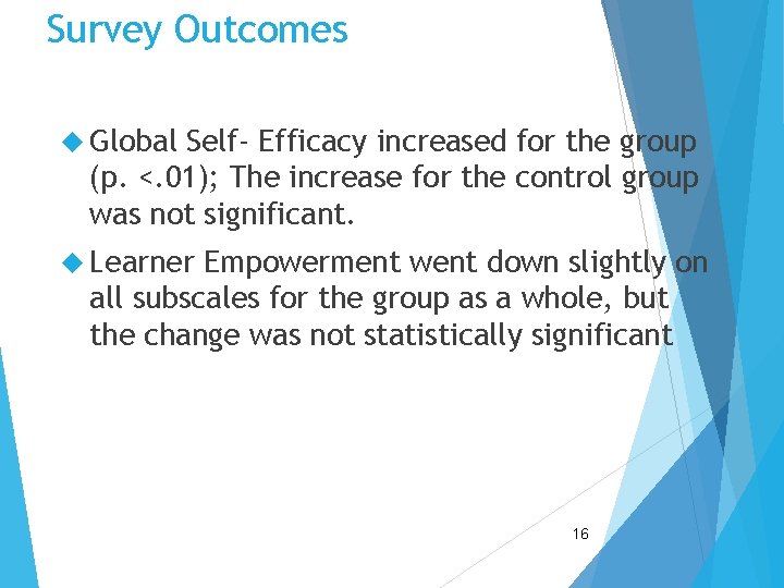 Survey Outcomes Global Self- Efficacy increased for the group (p. <. 01); The increase