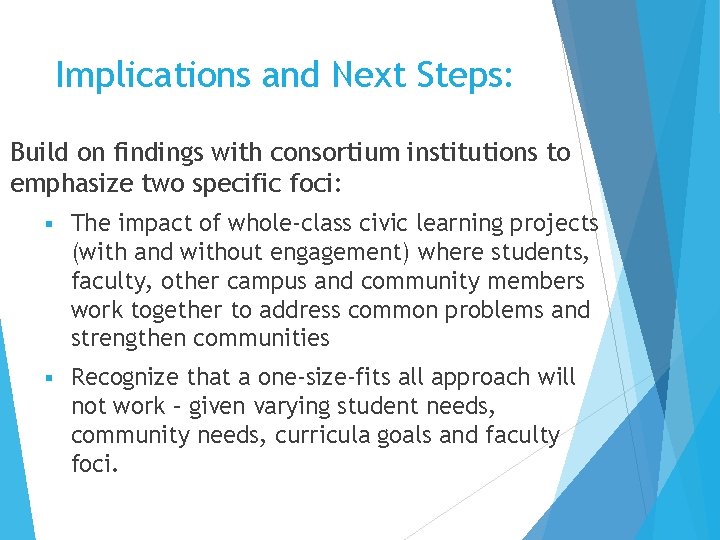 Implications and Next Steps: Build on findings with consortium institutions to emphasize two specific