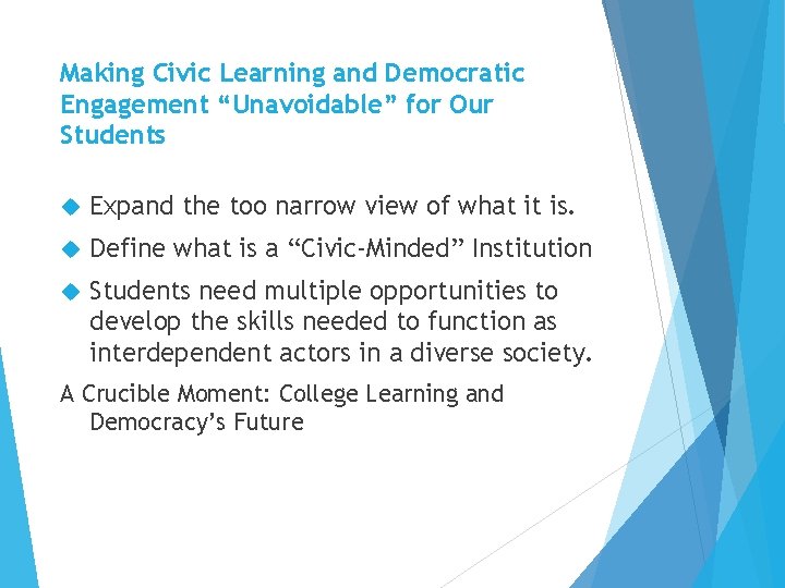 Making Civic Learning and Democratic Engagement “Unavoidable” for Our Students Expand the too narrow