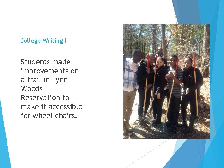 College Writing I Students made improvements on a trail in Lynn Woods Reservation to