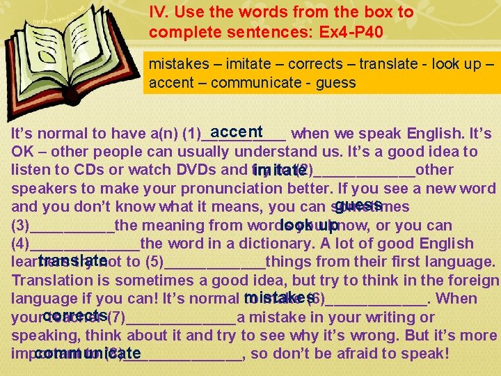 IV. Use the words from the box to complete sentences: Ex 4 -P 40