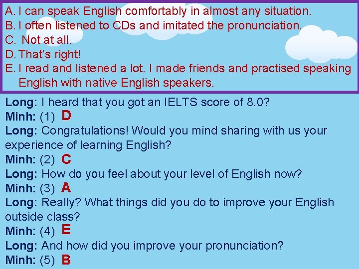 A. I can speak English comfortably in almost any situation. B. I often listened