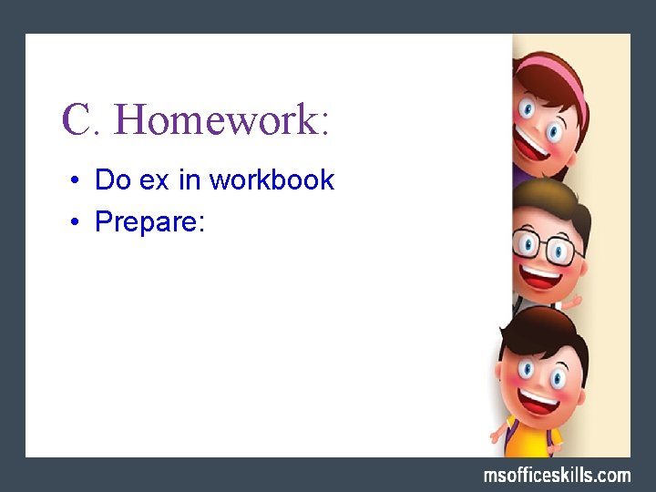 C. Homework: • Do ex in workbook • Prepare: 