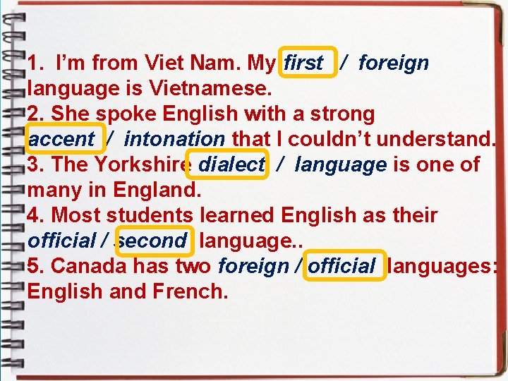 1. I’m from Viet Nam. My first / foreign language is Vietnamese. 2. She