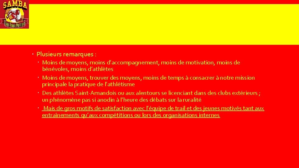  Plusieurs remarques : Moins de moyens, moins d’accompagnement, moins de motivation, moins de