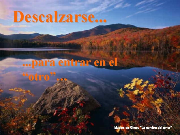 Descalzarse. . . para entrar en el “otro”… Música de Ghost “La sombra del