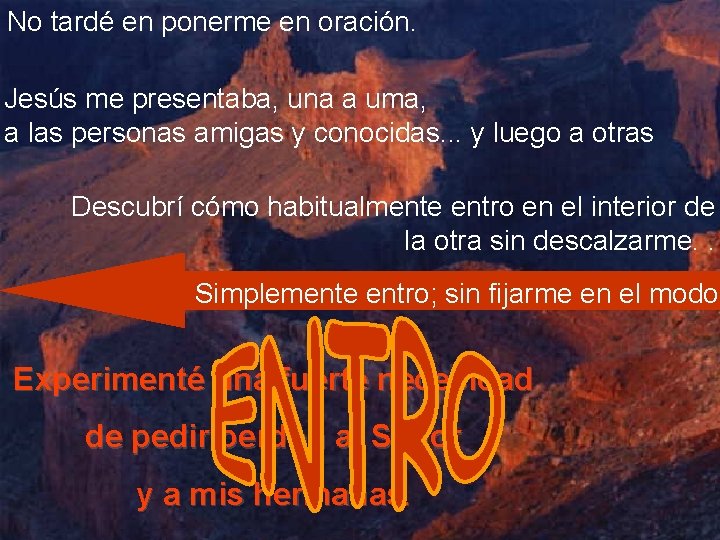 No tardé en ponerme en oración. Jesús me presentaba, una a uma, a las