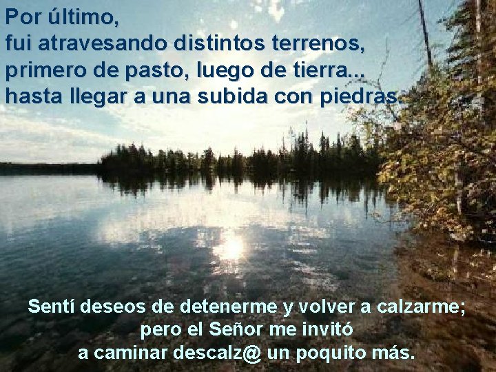 Por último, fui atravesando distintos terrenos, primero de pasto, luego de tierra. . .