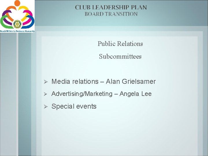 Public Relations Subcommittees Ø Media relations – Alan Grielsamer Ø Advertising/Marketing – Angela Lee