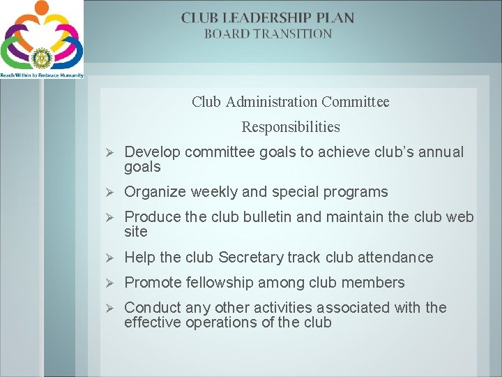 Club Administration Committee Responsibilities Ø Develop committee goals to achieve club’s annual goals Ø