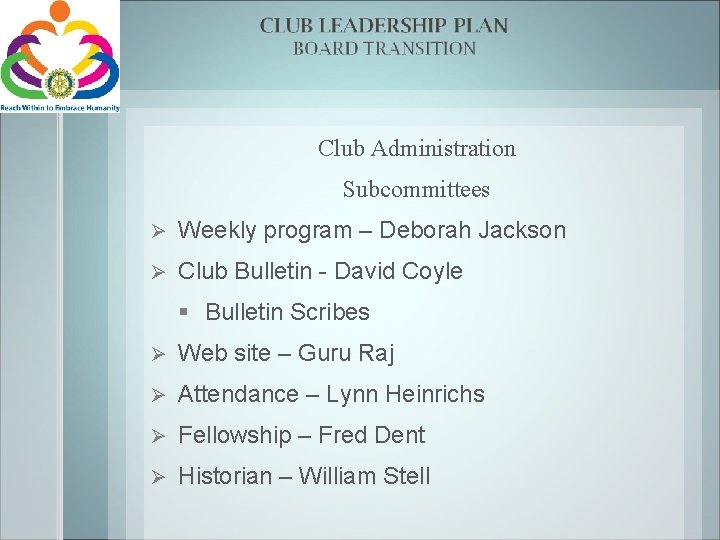 Club Administration Subcommittees Ø Weekly program – Deborah Jackson Ø Club Bulletin - David