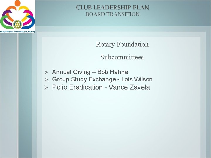 Rotary Foundation Subcommittees Ø Ø Annual Giving – Bob Hahne Group Study Exchange -