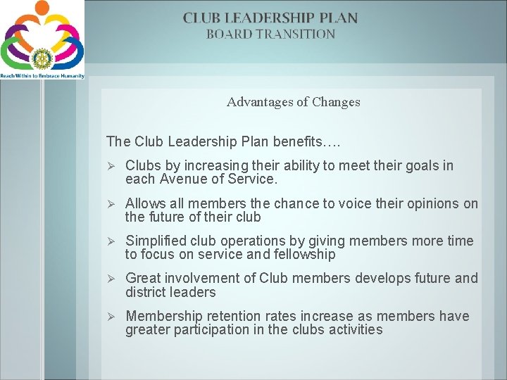 Advantages of Changes The Club Leadership Plan benefits…. Ø Clubs by increasing their ability