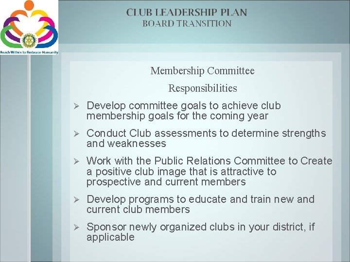 Membership Committee Responsibilities Ø Develop committee goals to achieve club membership goals for the