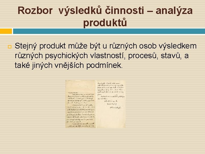 Rozbor výsledků činnosti – analýza produktů Stejný produkt může být u různých osob výsledkem