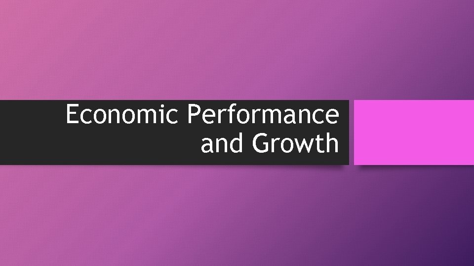 Economic Performance and Growth 