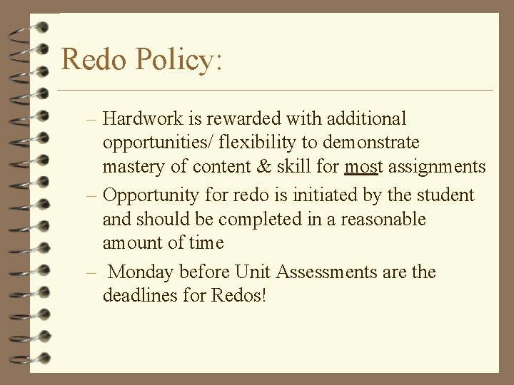 Redo Policy: – Hardwork is rewarded with additional opportunities/ flexibility to demonstrate mastery of