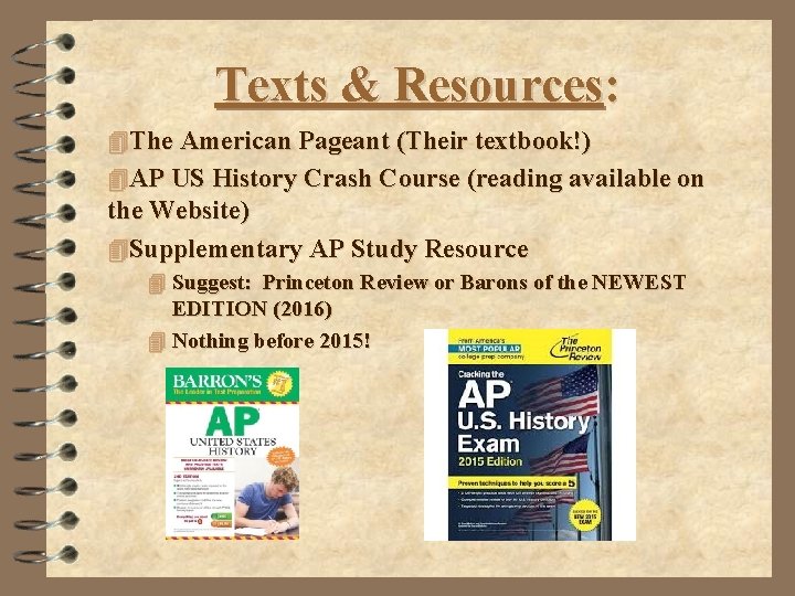 Texts & Resources: 4 The American Pageant (Their textbook!) 4 AP US History Crash