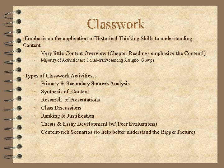 Classwork • Emphasis on the application of Historical Thinking Skills to understanding Content •