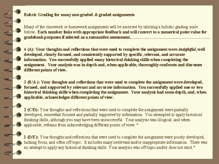 Rubric Grading for many non-graded & graded assignments Many of the classwork or homework