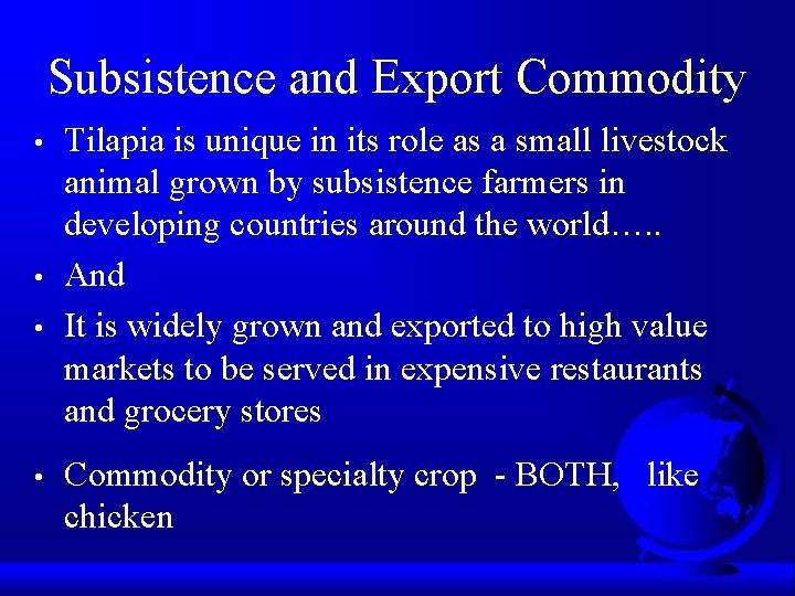 Subsistence and Export Commodity • • Tilapia is unique in its role as a